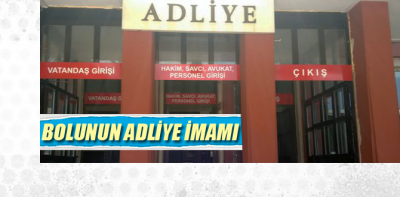 Bolunun adliye imamı öğretmen çıktı