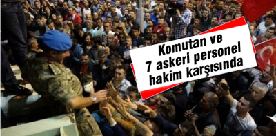 Komutan hakim karşısında