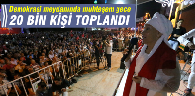 Demokrasi meydanında muhteşem gece