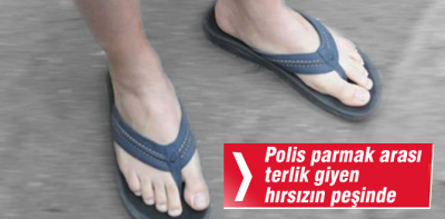 Polis parmak arası terlik giyen hırsızın peşinde