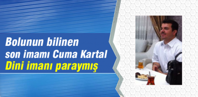 Bolu imamının dini imanı paraymış