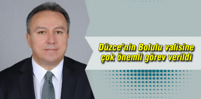 Bolulu valiye önemli atama