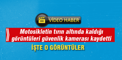 Motosiklet tırın altında kaldı