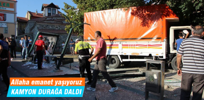 Kamyon durağa daldı, 1 yaralı