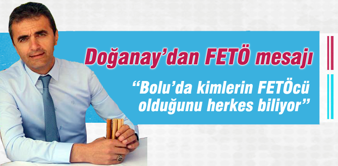 Nurettin Doğanay'dan FETÖ çıkışı