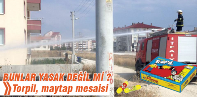 İtfaiyenin torpil mesaisi