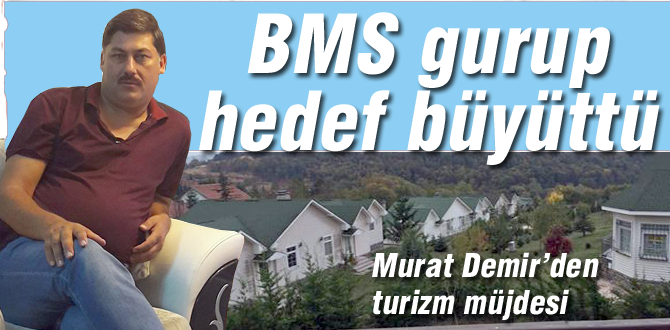 BMS gurup turizm için kolları sıvadı