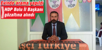 HDP Bolu İl Başkanı gözaltına alındı