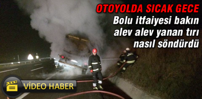 Otoyolda TIR yangınından sıcak görüntüler