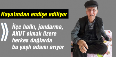 Dağlarda bu yaşlı adamı arıyorlar