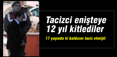 Baldıza tacize 12 yıl ceza