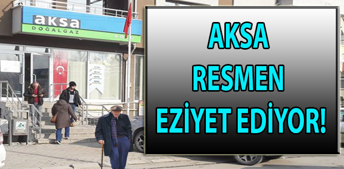 AKSA resmen eziyet ediyor