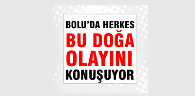 Bolu'da herkes bu doğa olayını konuşuyor