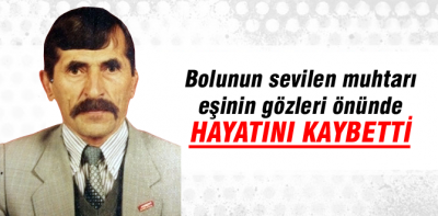 Sevilen muhtar hayatını kaybetti