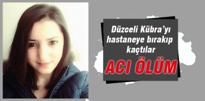 Düzceli Kübra'nın acı ölümü