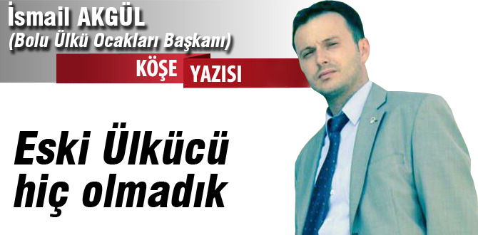 İsmail Akgül yazdı