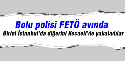 Bolu polisi FETÖ'cü avında