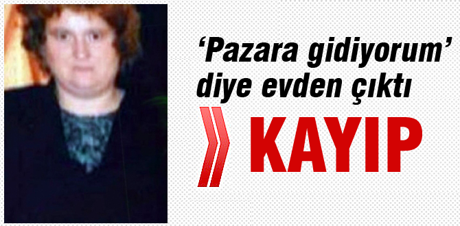 4 gündür kayıp kadın aranıyor