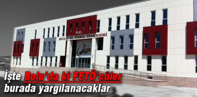 FETÖ davaları burada görülecek