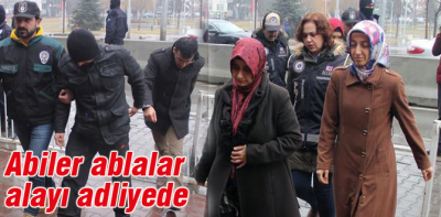 Abiler ablalar alayı adliyede