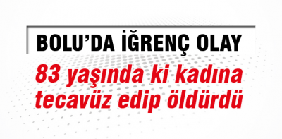 Bolu'da iğrenç olay