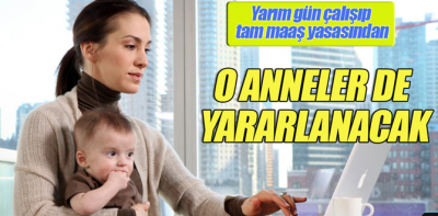 Annelere yarım gün çalışma imkanı