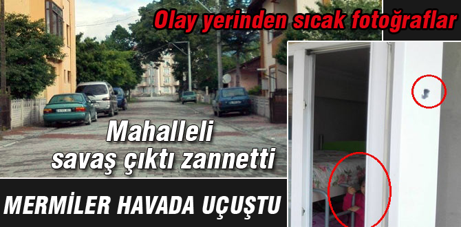 Mahallede mermiler havada uçuştu