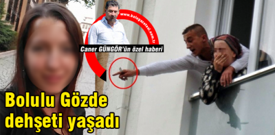 Bolulu Gözde dehşet dolu anlar yaşadı