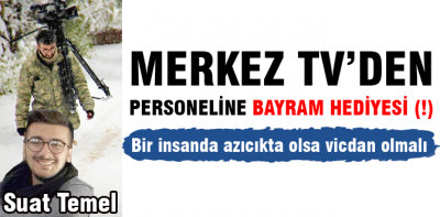 Merkez TV'den personele bayram hediyesi !