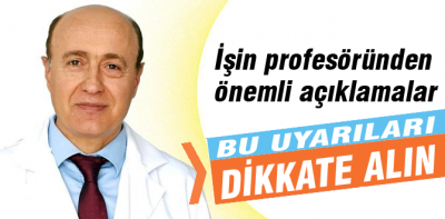 Bu işin profesöründen önemli açıklamalar