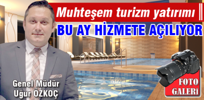 Muhteşem otel bu ay açılıyor