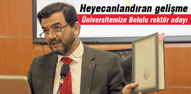 Üniversitemize Bolulu rektör adayı