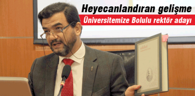 Üniversitemize Bolulu rektör adayı