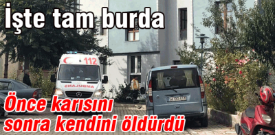 Önce karısını sonra kendini öldürdü