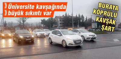 Üniversite kavşağında sıkıntı var