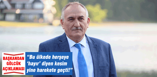 Başkandan çok sert gölcük açıklamaları