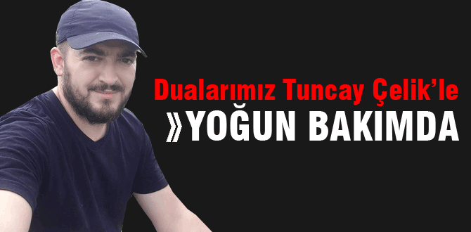 Dualarımız Tuncay Çelik'le