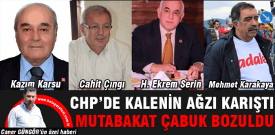 CHP'de kalenin ağzı fena karıştı