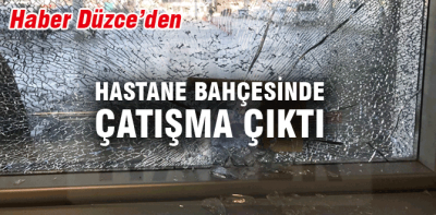 Hastane bahçesinde büyük çatışma