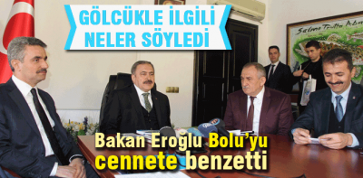 Bakan Eroğlu Bolu'yu cennete benzetti