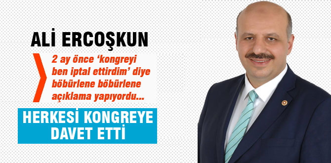 Ercoşkun kongreye davet etti