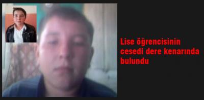 Lise öğrencisinin cesedi bulundu