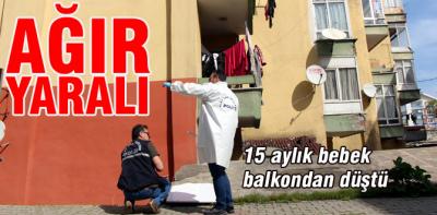 Balkondan düşen 15 aylık bebek, ağır yaralandı