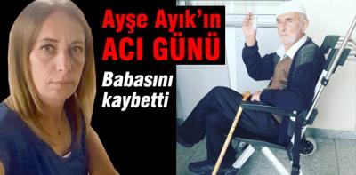 Ayşe Ayık'ın acı günü