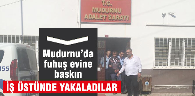 Mudurnu'da fuhuş baskını