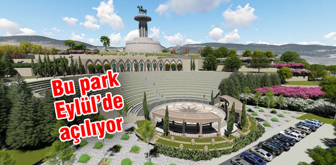 Dev park Eylül'de açılacak