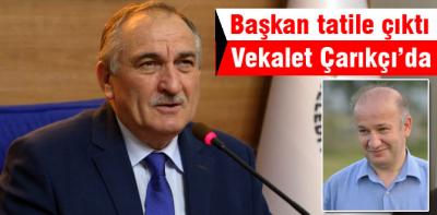 Başkanlığa Çarıkçı vekalet ediyor