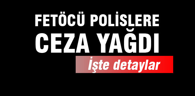 Bolu'da FETÖcü polislere ceza yağdı