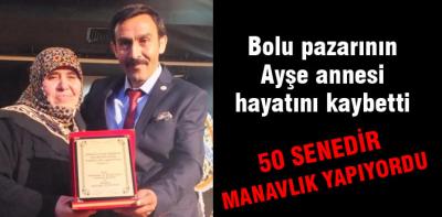 Bolu pazarının Ayşe annesi hayatını kaybetti