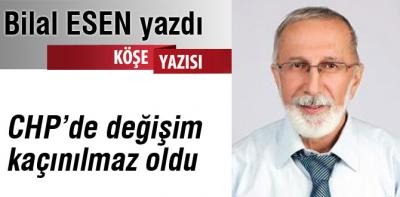 CHP'de değişim kaçınılmaz oldu